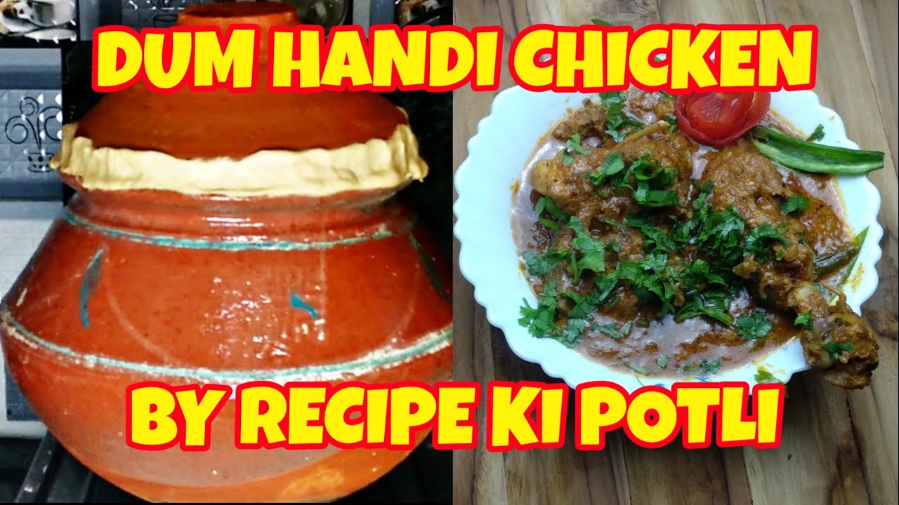 DUM HANDI CHICKEN || DUM PUKHT CHICKEN IN HANDI (EARTHEN POT) BY RECIPE KI POTLI