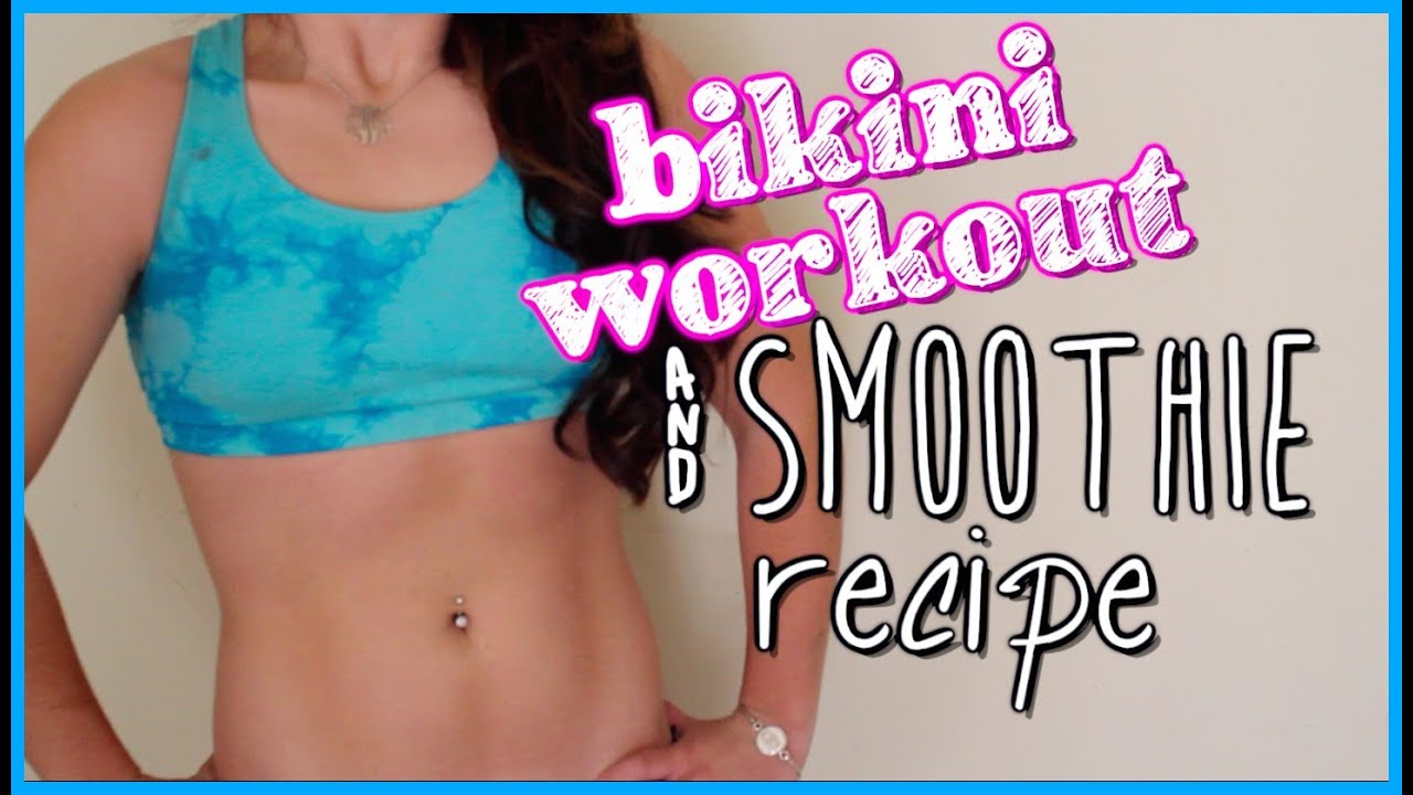 bikini workouts + healthy smoothie recipe