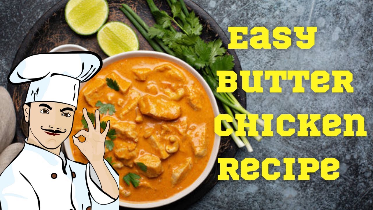 Authentic Easy butter chicken recipes