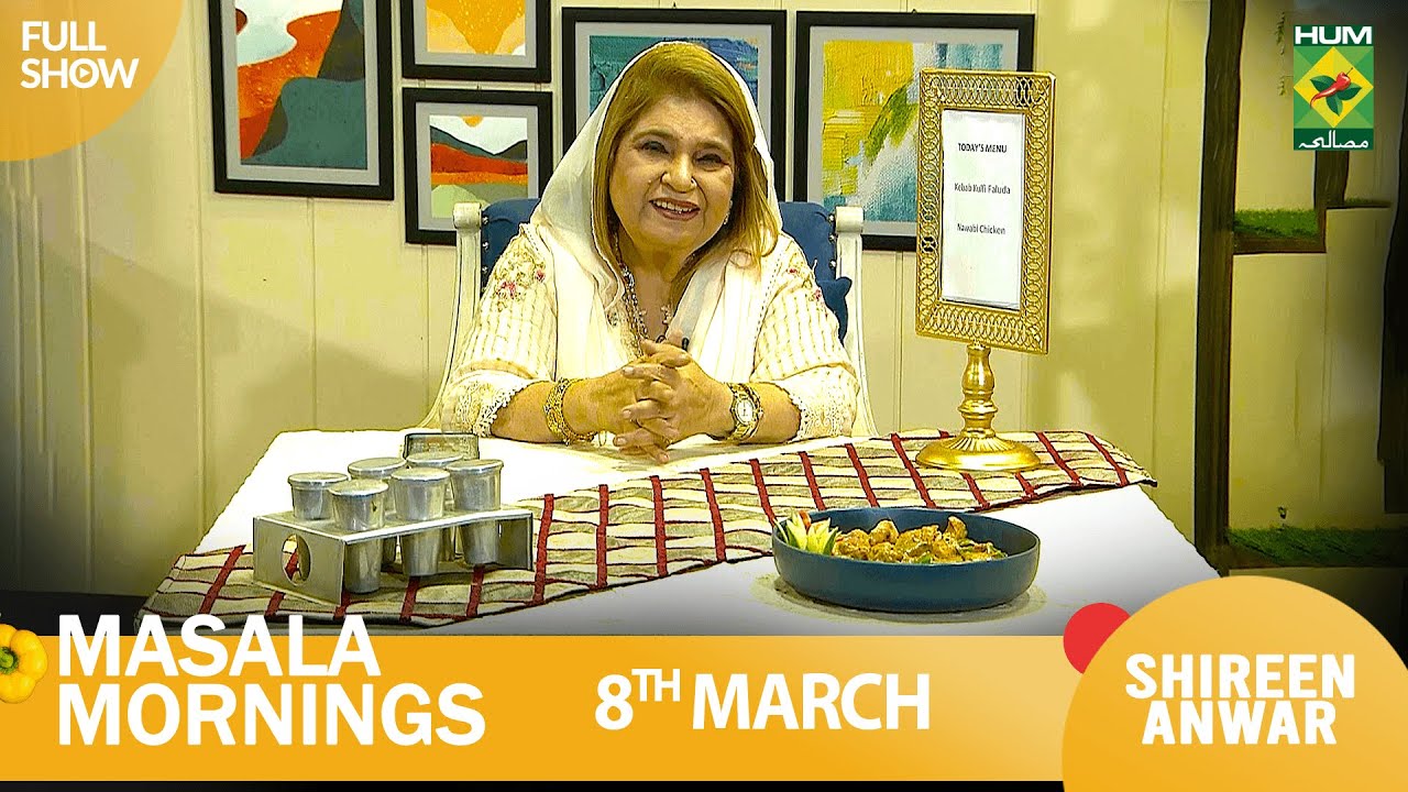 Masala Mornings – 08 March 2023 – Recipes: Kebab Kulfi Faluda & Nawabi Chicken – Chef Shireen Anwar