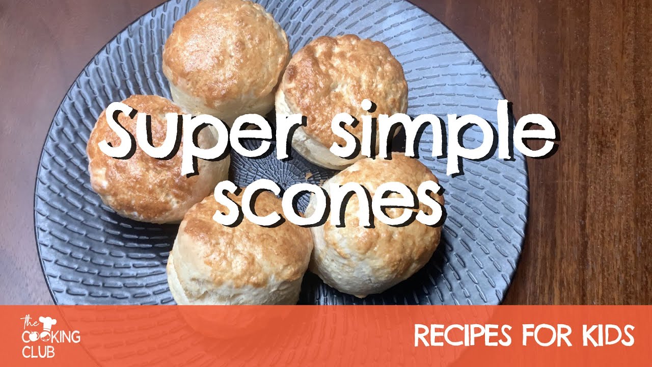 Easy Scones Recipe | Recipes for Kids | The Cooking Club