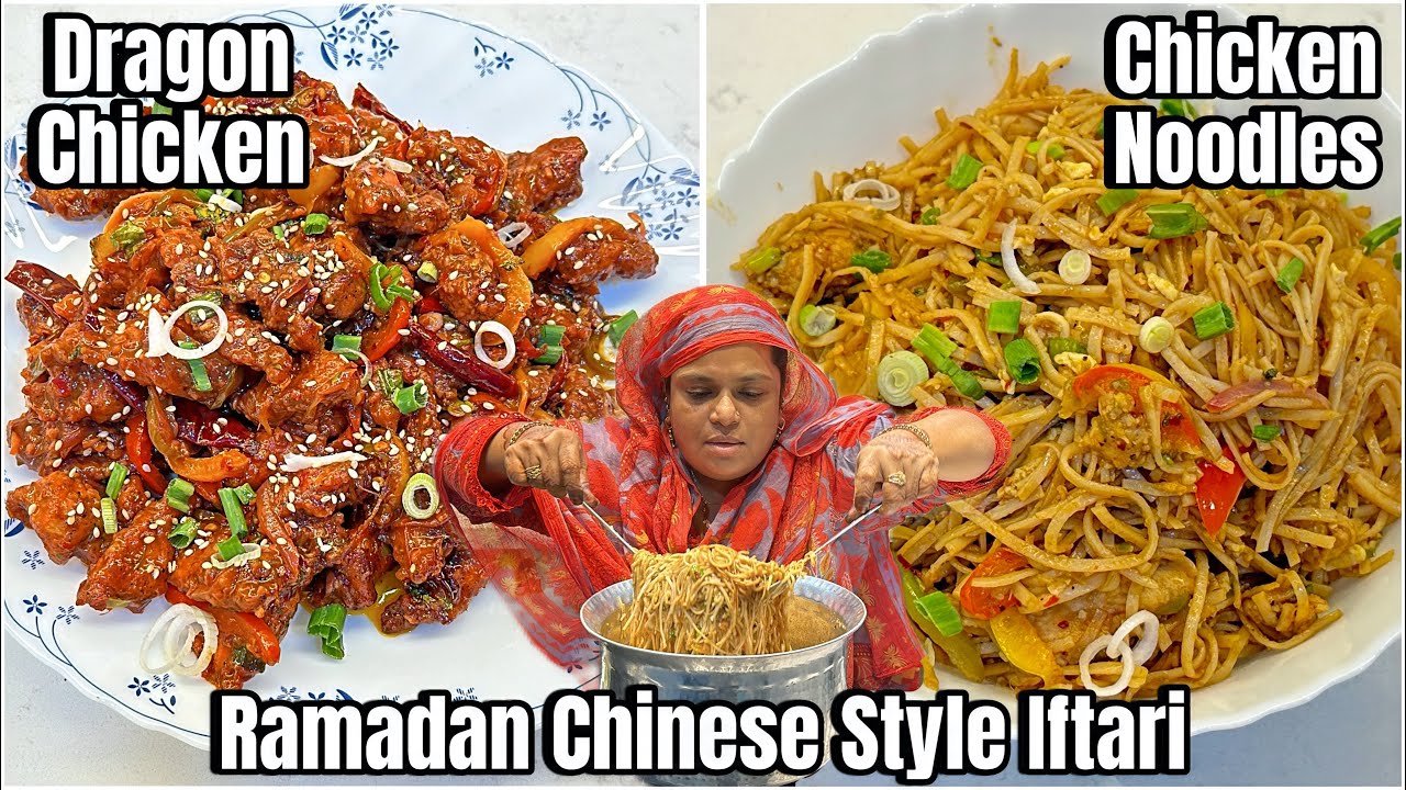 Ramadan Chinese Style Iftari | Simple Chicken Noodles | Dragon Chicken Chilli | Best Combination