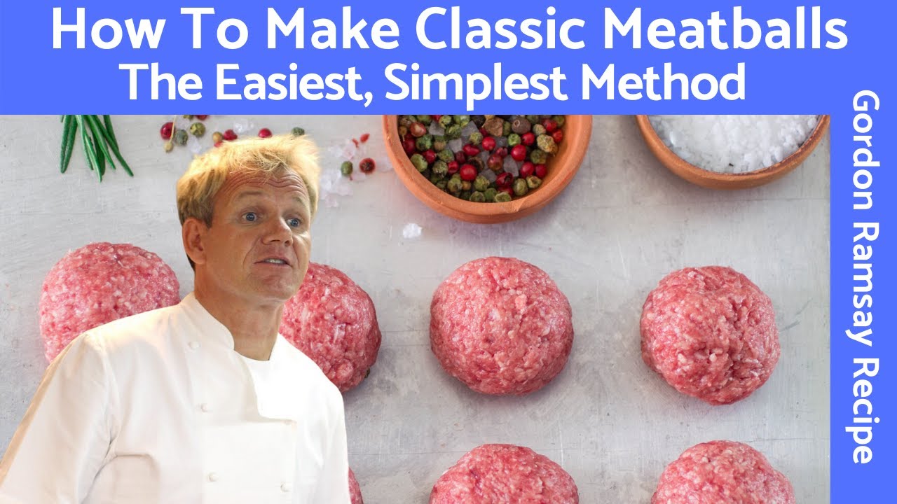 Gordon Ramsay Meatball Recipe: A Classic Mixture of Beef and Pork