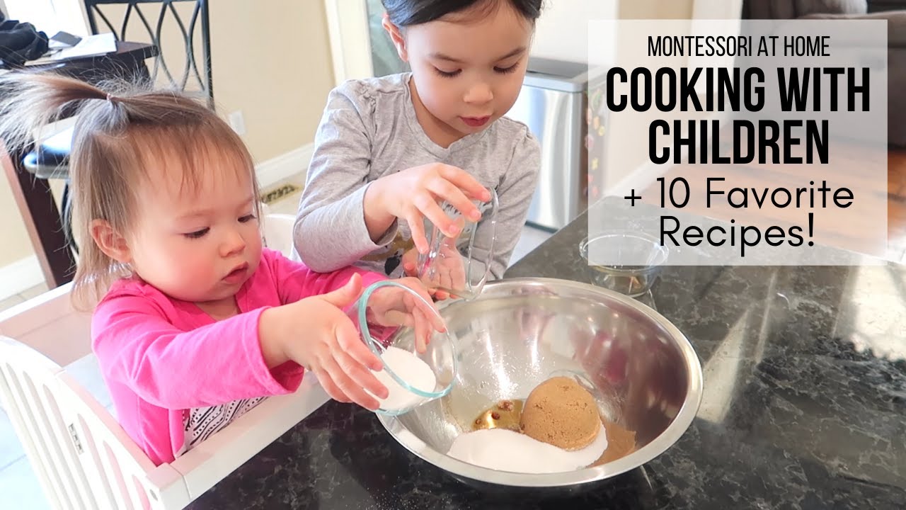 MONTESSORI AT HOME: Cooking with Children + 10 Favorite Recipes!