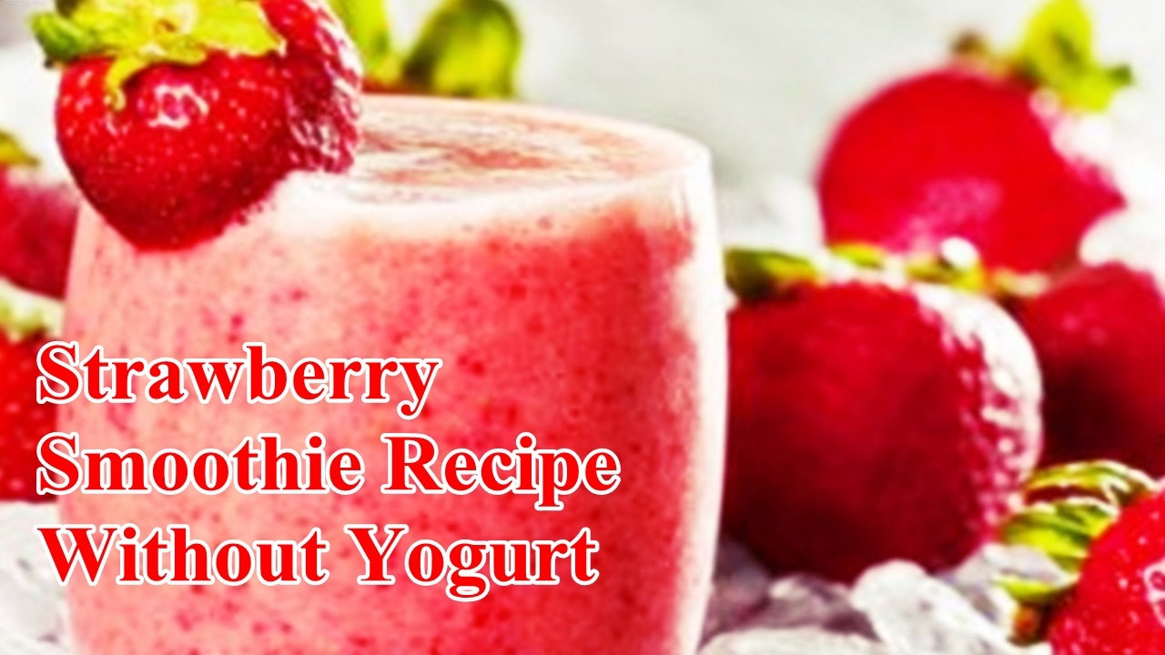Strawberry Smoothie Recipe Without Yogurt