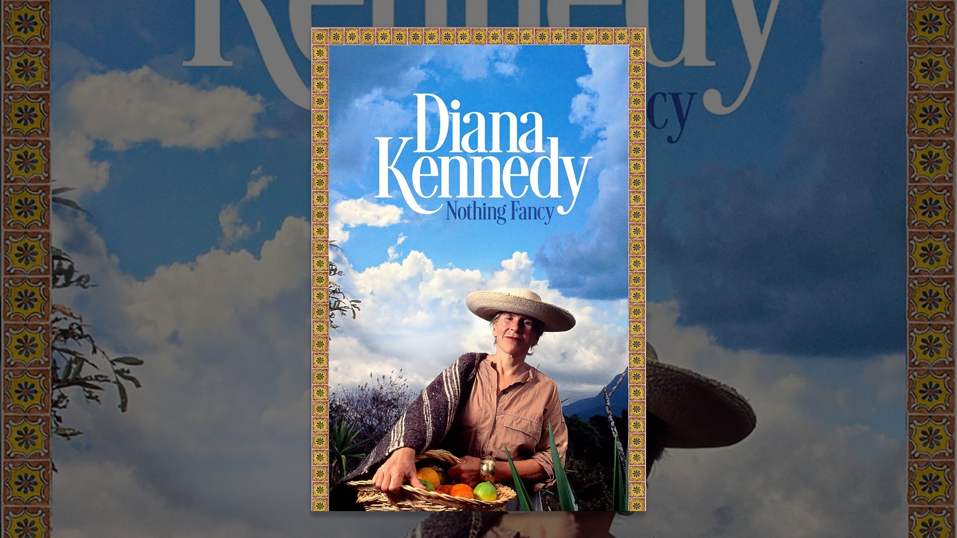 NOTHING FANCY: DIANA KENNEDY
