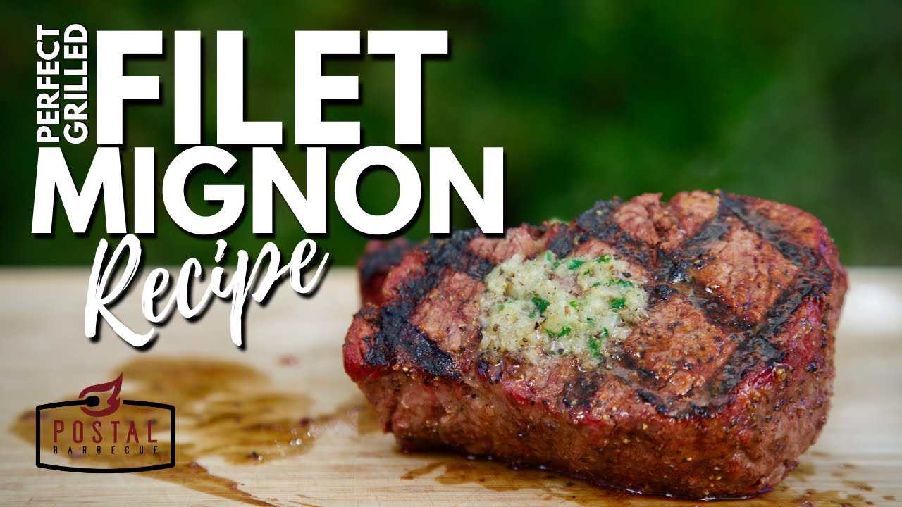 How to Grill Filet Mignon – Grilled Filet Mignon Recipe on the BBQ